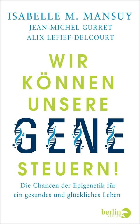 Wir können unsere Gene steuern! - Isabelle M. Mansuy, Jean-Michel Gurret, Alix Lefief-Delcourt