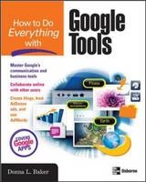 How to Do Everything with Google Tools -  Donna Baker