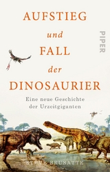 Aufstieg und Fall der Dinosaurier - Steve Brusatte