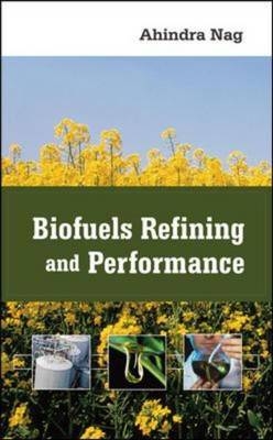 Biofuels Refining and Performance -  Ahindra Nag