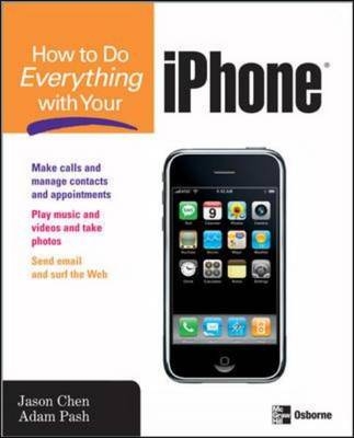 How to Do Everything with Your iPhone -  Jason Chen,  Adam Pash