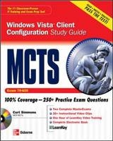 MCTS Windows Vista Client Configuration Study Guide (Exam 70-620) -  Curt Simmons