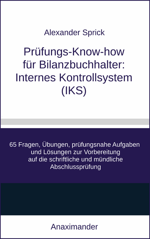 Prüfungs-Know-how für Bilanzbuchhalter: Internes Kontrollsystem (IKS) - Alexander Sprick