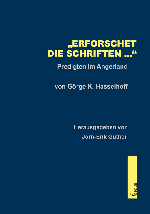 "Erforschet die Schriften ..." - Dr. Görge K. Hasselhoff