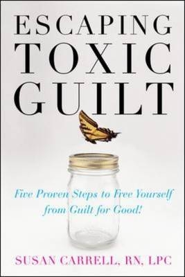 Escaping Toxic Guilt -  Susan Carrell