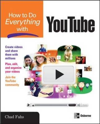 How to Do Everything with YouTube -  Chad Fahs