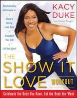 SHOW IT LOVE Workout -  Kacy Duke,  Selene Yeager