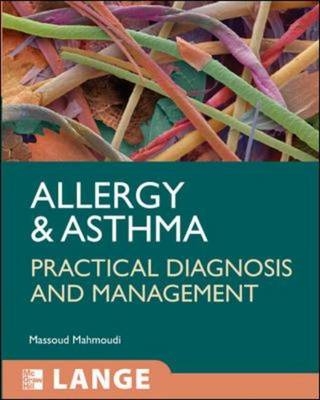 Allergy and Asthma: Practical Diagnosis and Management -  Massoud Mahmoudi