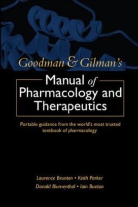 Goodman and Gilman's Manual of Pharmacology and Therapeutics -  Donald Blumenthal,  Laurence Brunton,  Iain Buxton,  Keith Parker