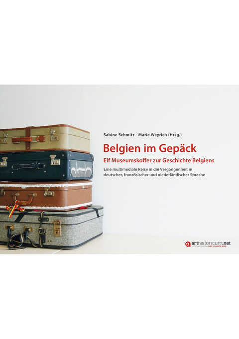 Belgien im Gepäck - Elf Museumskoffer zur Geschichte Belgiens - 