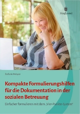 Kompakte Formulierungshilfen für die Dokumentation in der sozialen Betreuung - Stefanie Helsper