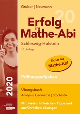 Erfolg im Mathe-Abi 2020 Schleswig-Holstein Prüfungsaufgaben - Gruber, Helmut; Neumann, Robert
