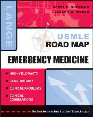 USMLE Road Map: Emergency Medicine -  Scott C. Sherman,  Joseph W. Weber