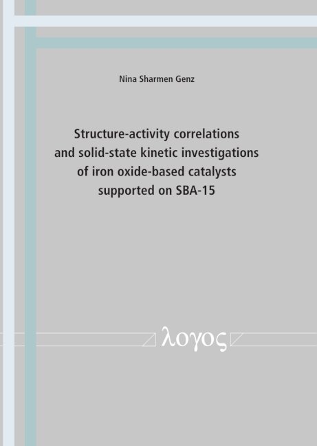 Structure-activity correlations and solid-state kinetic investigations of iron oxide-based catalysts supported on SBA-15 - Nina Sharmen Genz