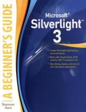 Microsoft Silverlight 3: A Beginner's Guide -  Shannon Horn