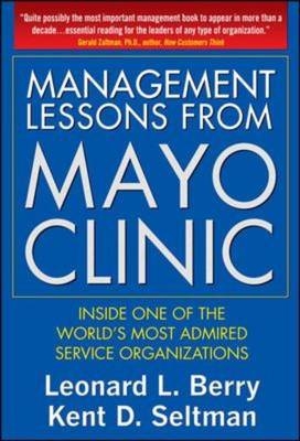 Management Lessons from the Mayo Clinic (PB) -  Leonard L. Berry,  Kent D. Seltman