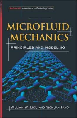 Microfluid Mechanics -  Yichuan Fang,  William Liou