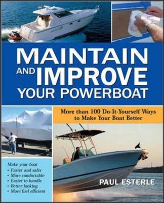 Maintain and Improve Your Powerboat -  Paul Esterle