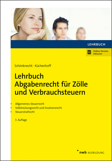 Lehrbuch Abgabenrecht für Zölle und Verbrauchsteuern - Michael Schönknecht, Benjamin Küchenhoff