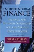 Entrepreneurial Finance: Finance and Business Strategies for the Serious Entrepreneur -  Steven Rogers
