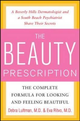 Beauty Prescription: The Complete Formula for Looking and Feeling Beautiful -  Debra Luftman,  Eva Ritvo