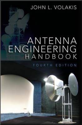 Antenna Engineering Handbook, Fourth Edition -  John Volakis