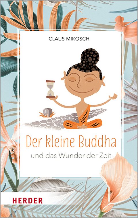 Der kleine Buddha und das Wunder der Zeit - Claus Mikosch