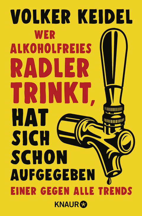 Wer alkoholfreies Radler trinkt, hat sich schon aufgegeben - Volker Keidel