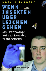 Wenn Insekten über Leichen gehen - Marcus Schwarz