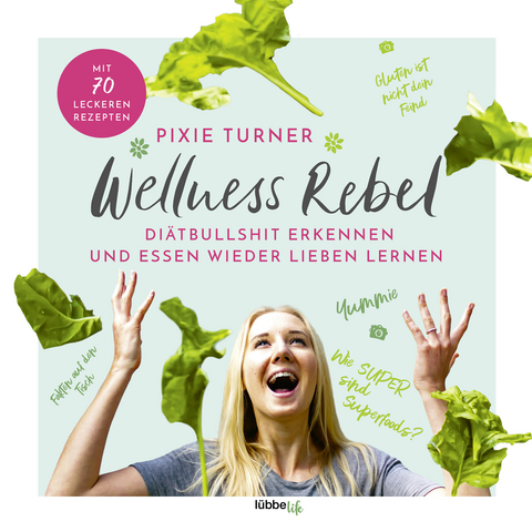 Wellness Rebel. Diätbullshit erkennen und Essen wieder lieben lernen - Pixie Turner