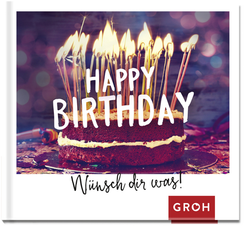 Happy Birthday - Wünsch dir was! -  GROH Verlag