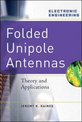 Folded Unipole Antennas: Theory and Applications -  Jeremy Raines