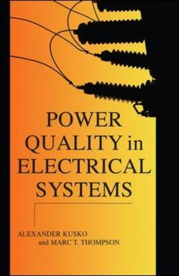 Power Quality in Electrical Systems -  Alexander Kusko,  Marc T. Thompson