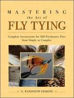 Mastering the Art of Fly Tying -  G. Randolph Erskine