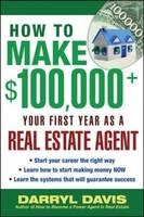 How to Make $100,000+ Your First Year as a Real Estate Agent -  Darryl Davis