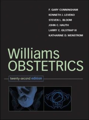 Williams Obstetrics: 22nd Edition -  Steven Bloom,  F. Cunningham,  Larry Gilstrap,  John Hauth,  Kenneth Leveno,  Katharine Wenstrom