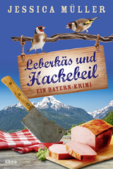 Leberkäs und Hackebeil - Jessica Müller