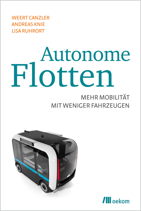 Autonome Flotten - Weert Canzler, Andreas Knie, Lisa Ruhrort