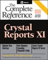 Crystal Reports XI: The Complete Reference -  George Peck