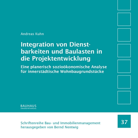 Integration von Dienstbarkeiten und Baulasten in die Projektentwicklung - Andreas Kuhn