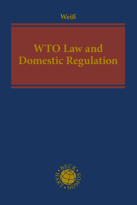 WTO Law and Domestic Regulation - Wolfgang Weiß