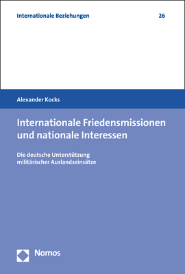 Internationale Friedensmissionen und nationale Interessen - Alexander Kocks