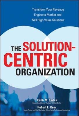 Solution-Centric Organization -  Keith M. Eades,  Robert Kear