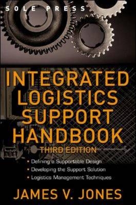 Integrated Logistics Support Handbook -  James V. Jones