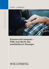 Einsatzrecht kompakt - Fälle zum Recht des unmittelbaren Zwanges - Patrick Lerm, Dominik Lambiase