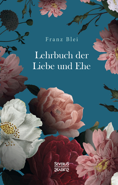 Lehrbuch der Liebe und Ehe - Franz Blei