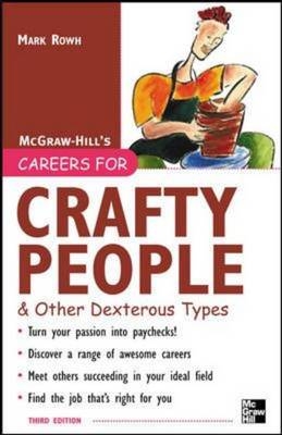 Careers for Crafty People and Other Dexterous Types, 3rd edition -  Mark Rowh