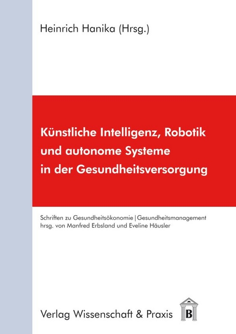 Künstliche Intelligenz, Robotik und autonome Systeme in der Gesundheitsversorgung. - 