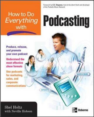 How to Do Everything with Podcasting -  Neville Hobson,  Shel Holtz