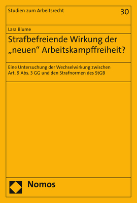 Strafbefreiende Wirkung der "neuen" Arbeitskampffreiheit? - Lara Blume